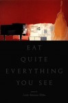 Eat Quite Everything You See -- Poems by Leslie Adrienne Miller -- Learn more